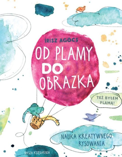 Książeczka od plamy do obrazka. nauka kreatywnego rysowania Książeczka od plamy do obrazka. nauka kreatywnego rysowania